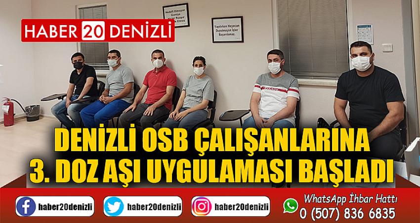 Denizli OSB çalışanlarına 3. doz aşı uygulaması başladı