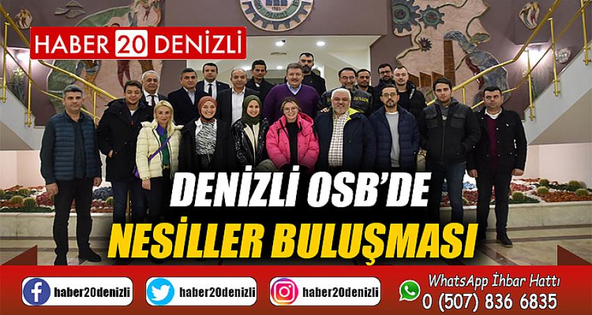 DENİZLİ OSB’DE NESİLLER BULUŞMASI