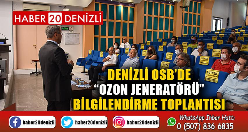 Denizli OSB’de “Ozon Jeneratörü” Bilgilendirme Toplantısı