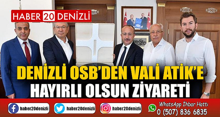 DENİZLİ OSB’DEN VALİ ATİK’E HAYIRLI OLSUN ZİYARETİ