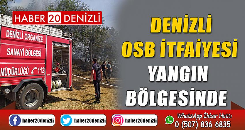 DENİZLİ OSB İTFAİYESİ YANGIN BÖLGESİNDE