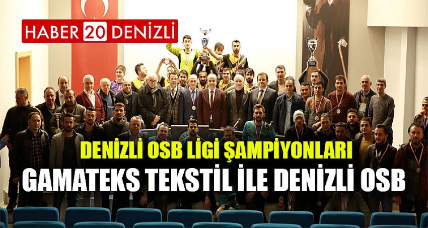 Denizli OSB Ligi Şampiyonları GAMATEKS TEKSTİL ile DENİZLİ OSB 