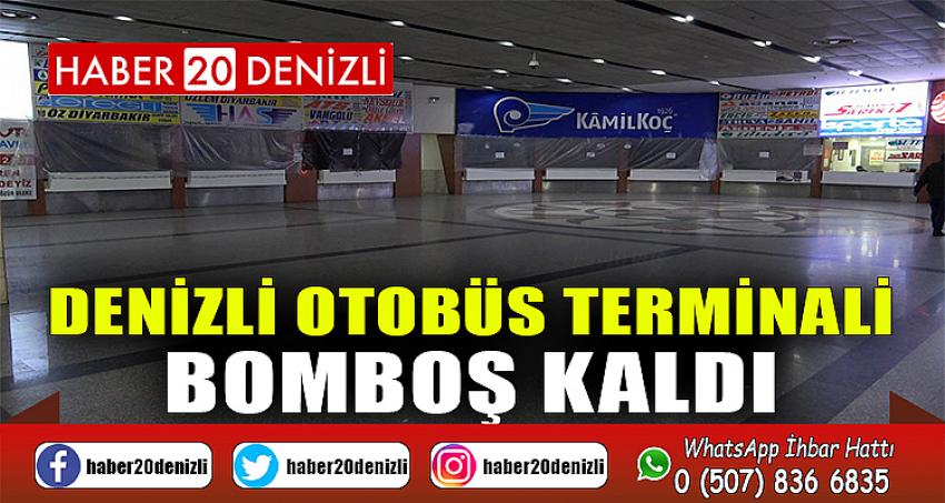 Denizli otobüs terminali bomboş kaldı