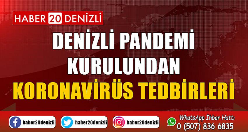 DENİZLİ PANDEMİ KURULUNDAN KORONAVİRÜS TEDBİRLERİ