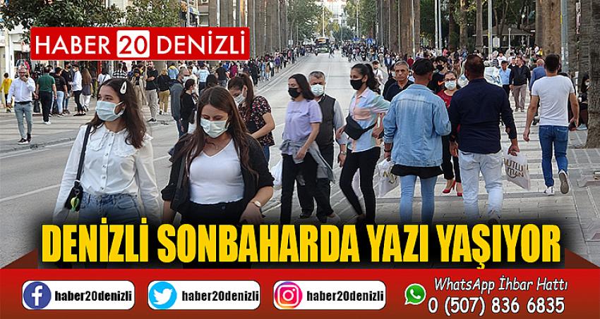 Denizli son baharda yazı yaşıyor