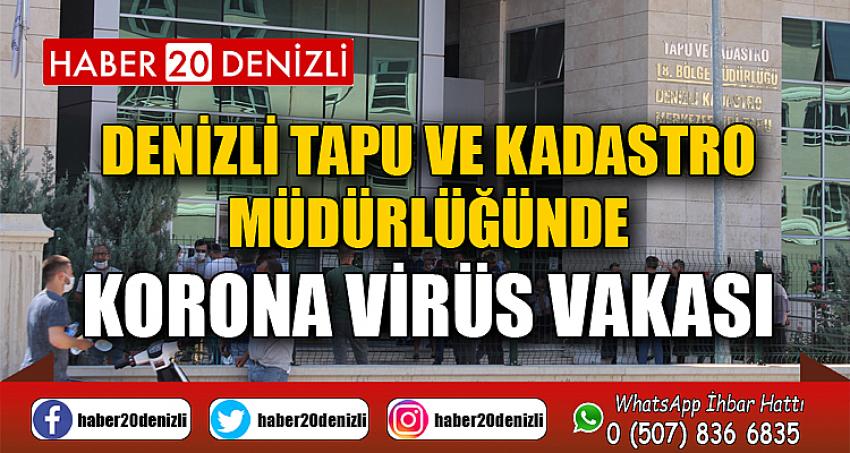 Denizli Tapu ve Kadastro Müdürlüğünde korona virüs vakası