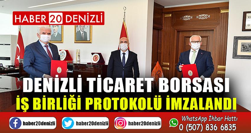 DENİZLİ TİCARET BORSASI İŞ BİRLİĞİ PROTOKOLÜ İMZALANDI