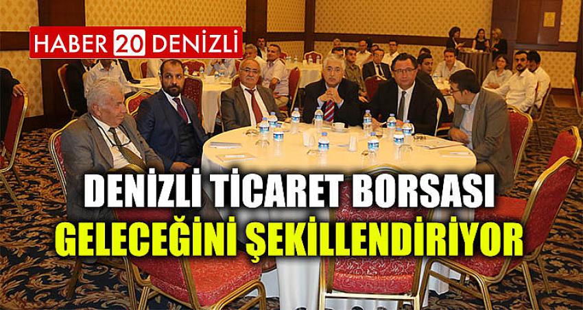 Denizli Ticaret Borsası Geleceğini Şekillendiriyor