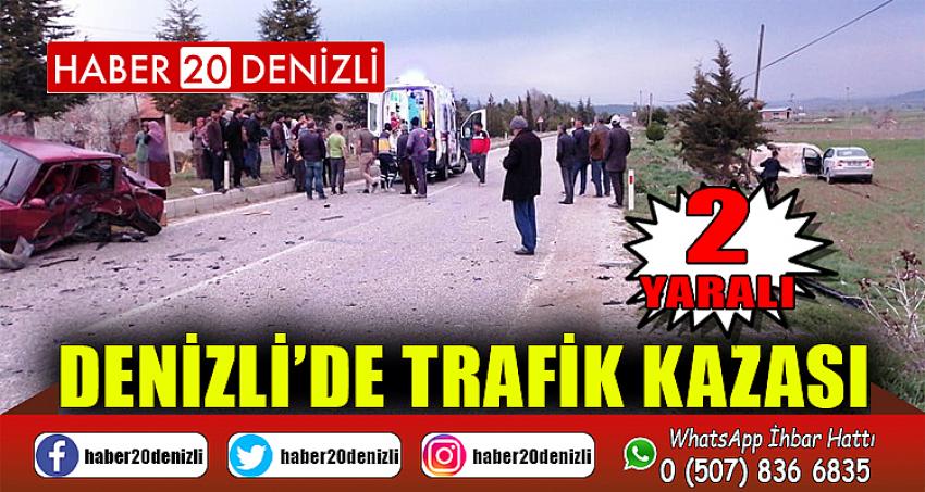 Denizli’de trafik kazası: 2 yaralı