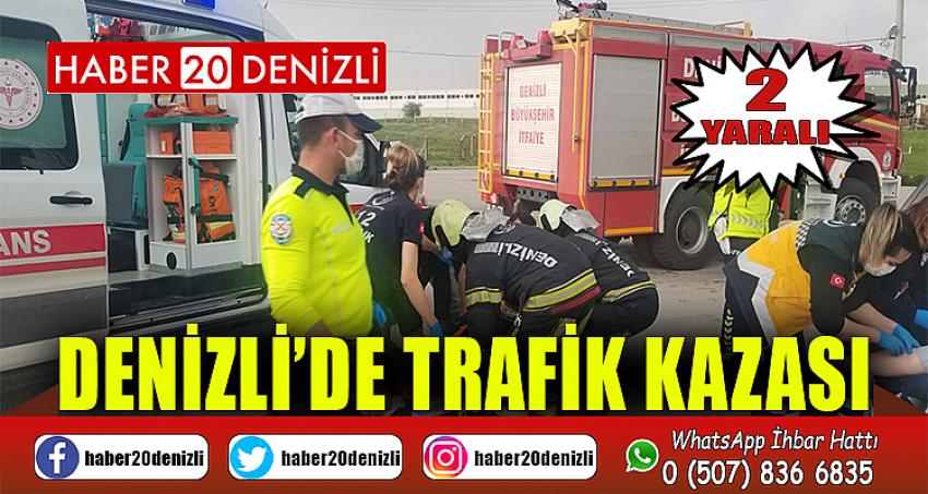 Denizli’de trafik kazası