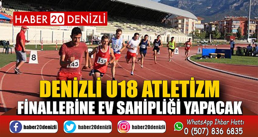 Denizli U18 Atletizm Finallerine ev sahipliği yapacak