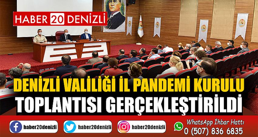 DENİZLİ VALİLİĞİ İL PANDEMİ KURULU TOPLANTISI GERÇEKLEŞTİRİLDİ