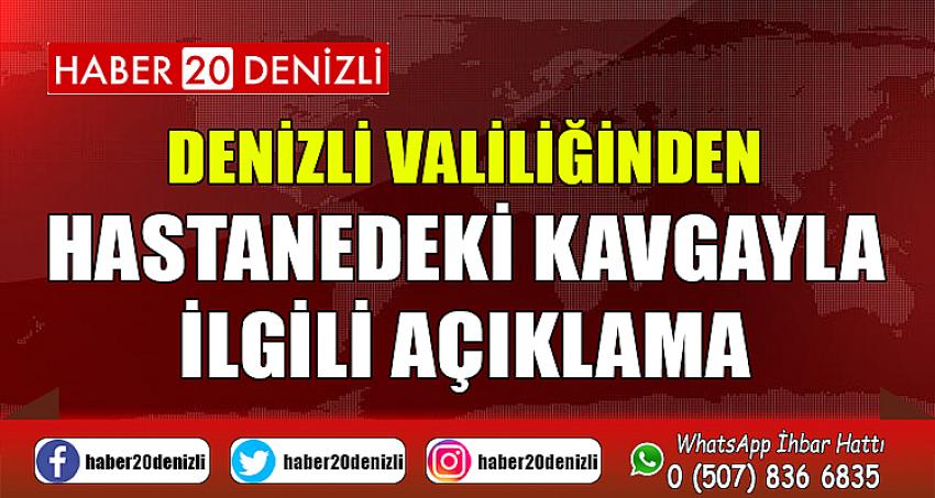 Denizli Valiliğinden hastanedeki kavgayla ilgili açıklama