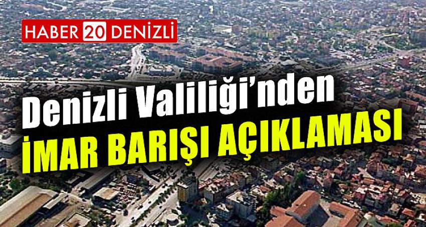 DENİZLİ VALİLİĞİ'NDEN İMAR BARIŞI AÇIKLAMASI