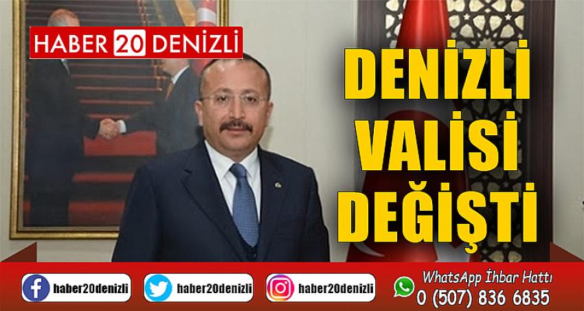 DENİZLİ VALİSİ DEĞİŞTİ