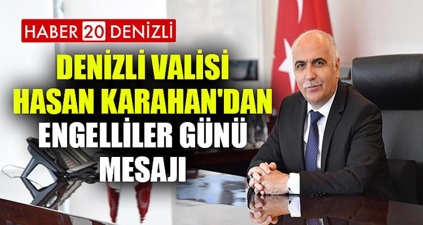 DENİZLİ VALİSİ HASAN KARAHAN'DAN ENGELLİLER GÜNÜ MESAJI