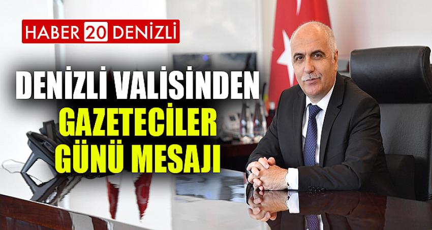 DENİZLİ VALİSİNDEN GAZETECİLER GÜNÜ MESAJI