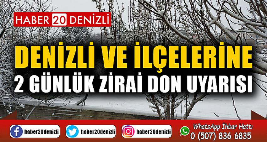 Denizli ve ilçelerine 2 günlük zirai don uyarısı