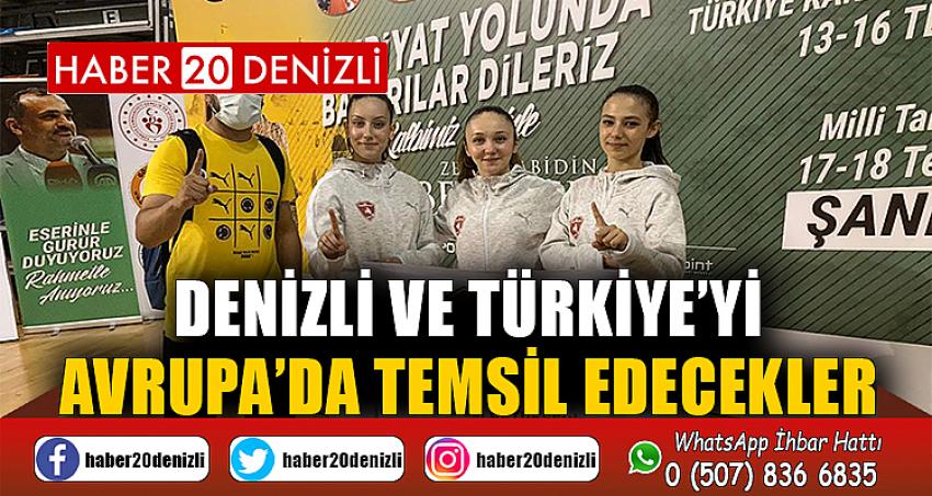 Denizli ve Türkiye’yi Avrupa’da temsil edecekler