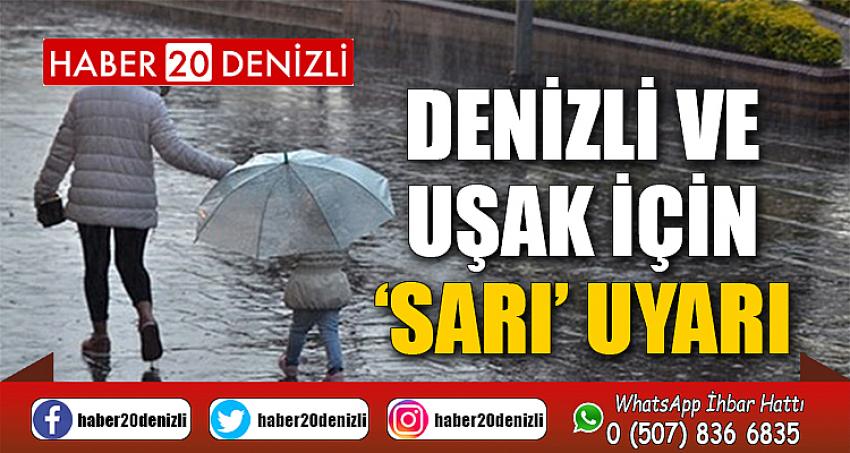 Denizli ve Uşak için ‘Sarı’ uyarı