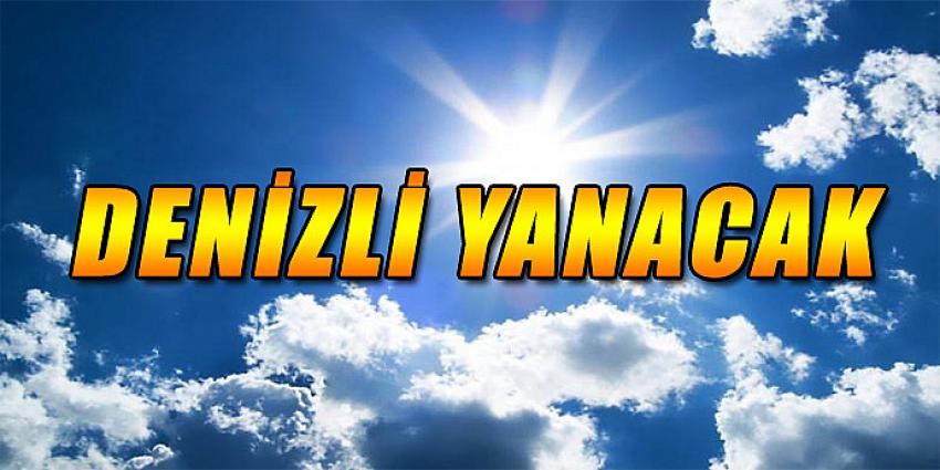 DENİZLİ YANACAK !