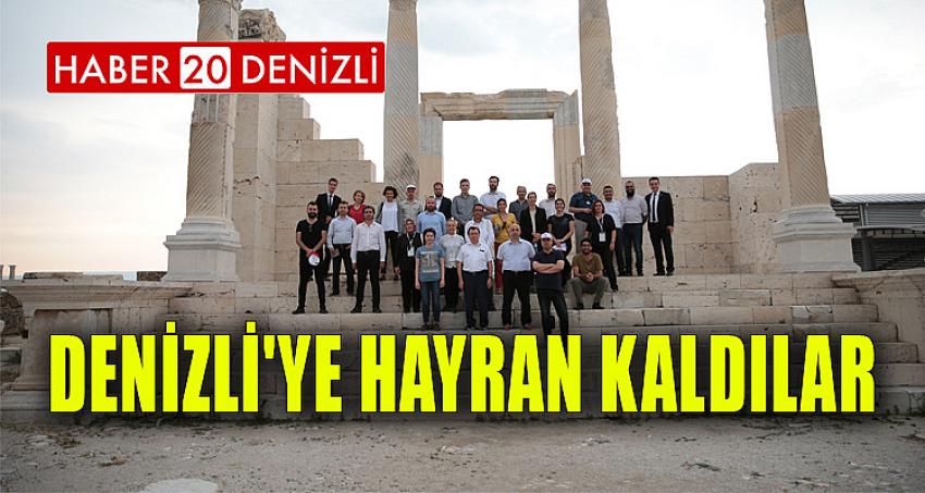 Denizli'ye hayran kaldılar 