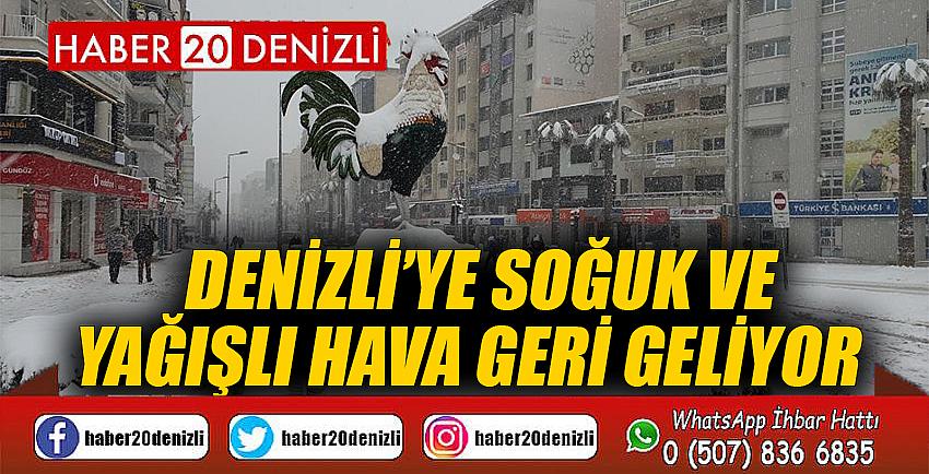 Denizli’ye soğuk ve yağışlı hava geri geliyor