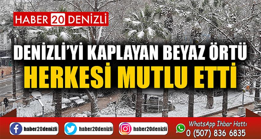 Denizli’yi kaplayan beyaz örtü herkesi mutlu etti