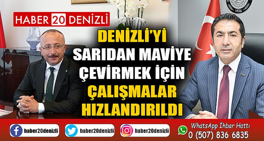 Denizli’yi sarıdan maviye çevirmek için çalışmalar hızlandırıldı