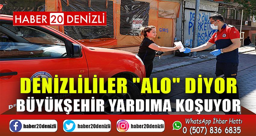 Denizlililer "alo" diyor Büyükşehir yardıma koşuyor