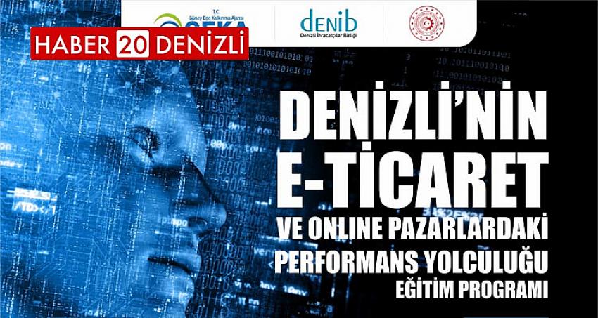  DENİZLİ’NİN E-TİCARET VE ONLINE PAZARLARDAKİ PERFORMANS YOLCULUĞU EĞİTİM PROGRAMI PROJESİ