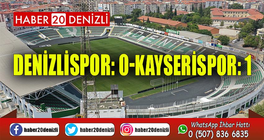 Denizlispor: 0 - Kayserispor: 1 (Maç Sonucu)