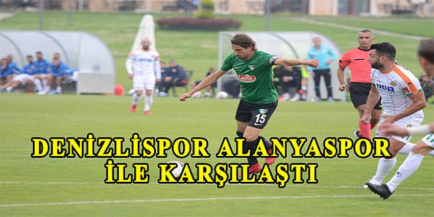 DENİZLİSPOR ALANYASPOR İLE KARŞILAŞTI