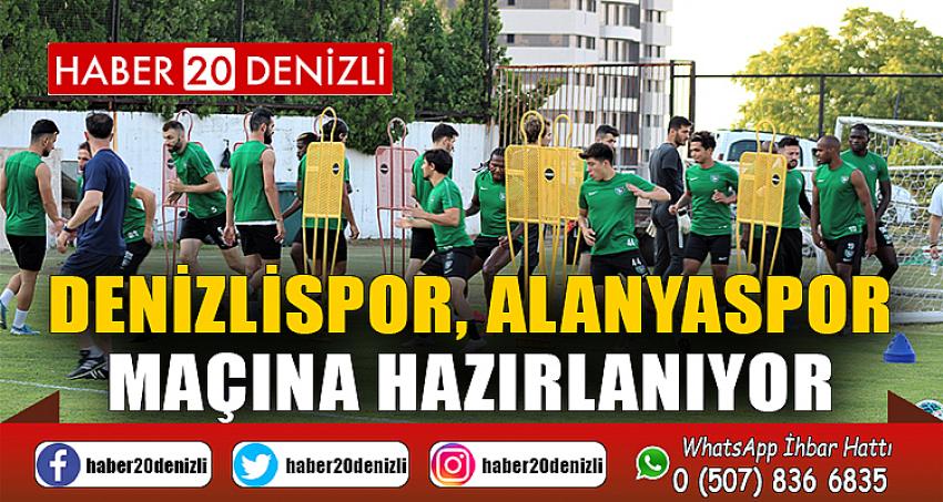 Denizlispor, Alanyaspor maçına hazırlanıyor