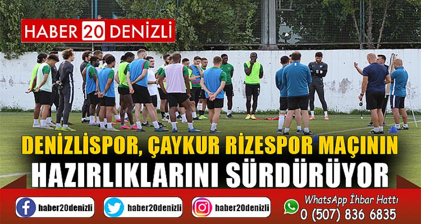 Denizlispor, Çaykur Rizespor maçının hazırlıklarını sürdürüyor