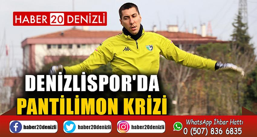 Denizlispor'da Pantilimon krizi