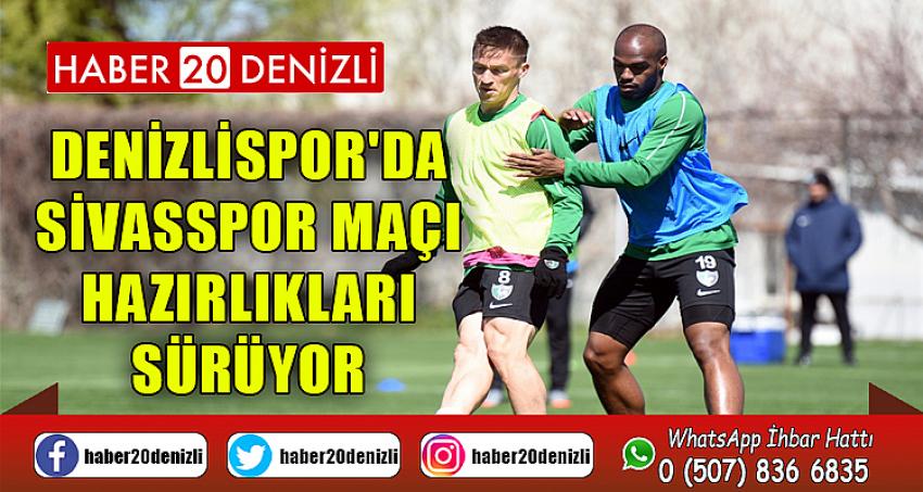 Denizlispor'da, Sivasspor maçı hazırlıkları sürüyor