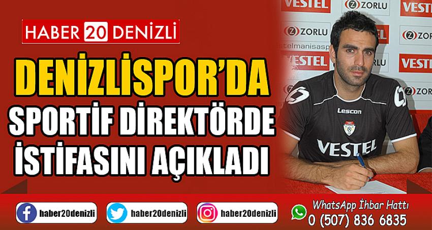 Denizlispor’da sportif direktörde istifasını açıkladı