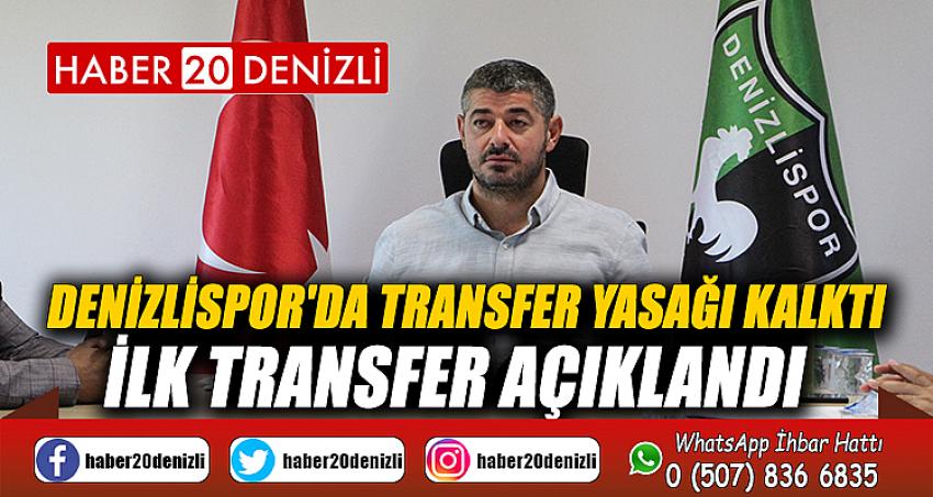 Denizlispor'da transfer yasağı kalktı, ilk transfer açıklandı