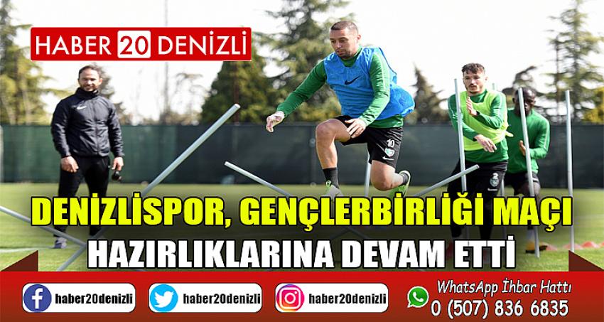 Denizlispor, Gençlerbirliği maçı hazırlıklarına devam etti