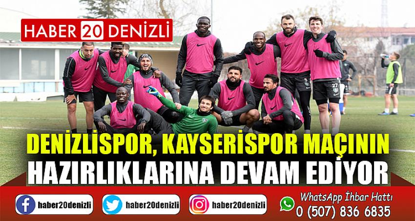 Denizlispor, Kayserispor maçının hazırlıklarına devam ediyor