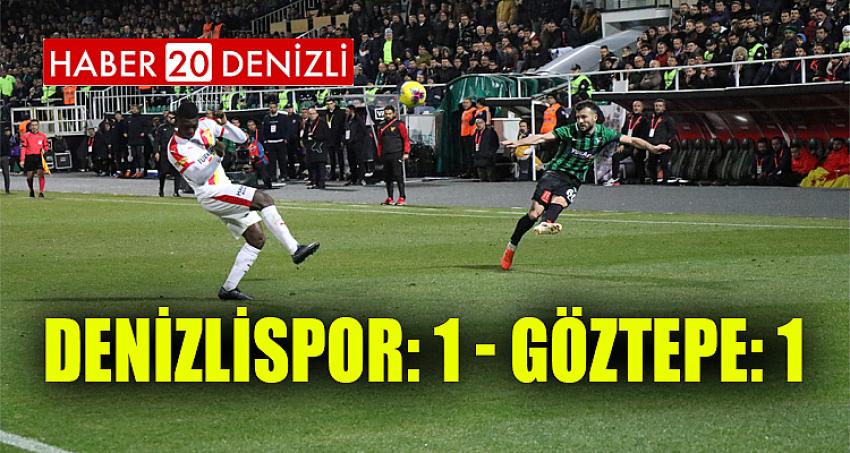 Denizlispor: 1 - Göztepe: 1 (Maç sonucu)