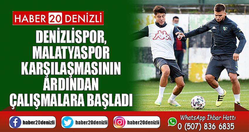 Denizlispor, Malatyaspor karşılaşmasının ardından çalışmalara başladı