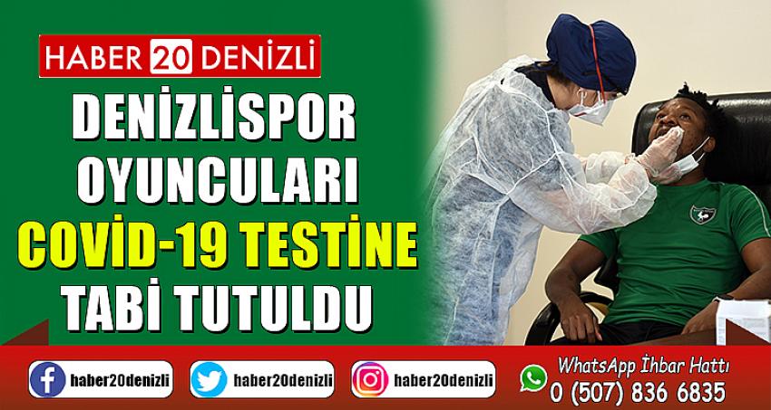 Denizlispor oyuncuları Covid-19 testine tabi tutuldu