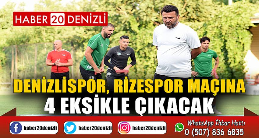 Denizlispor, Rizespor maçına 4 eksikle çıkacak