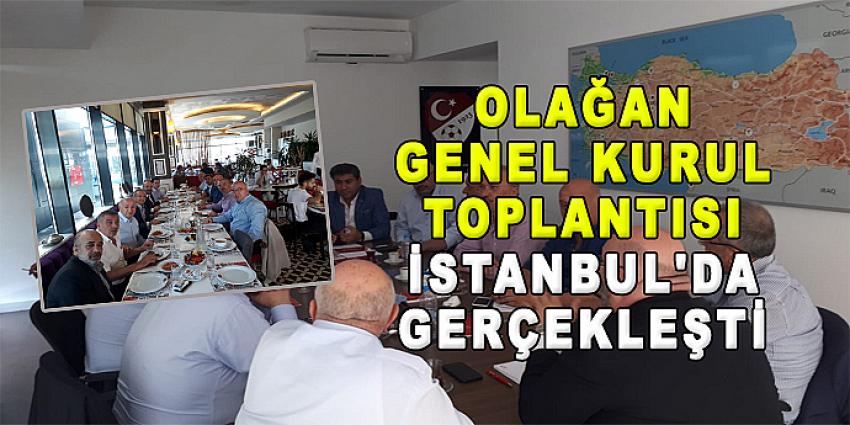 OLAĞAN GENEL KURUL TOPLANTISI İSTANBUL'DA GERÇEKLEŞTİ