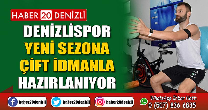 Denizlispor yeni sezona çift idmanla hazırlanıyor