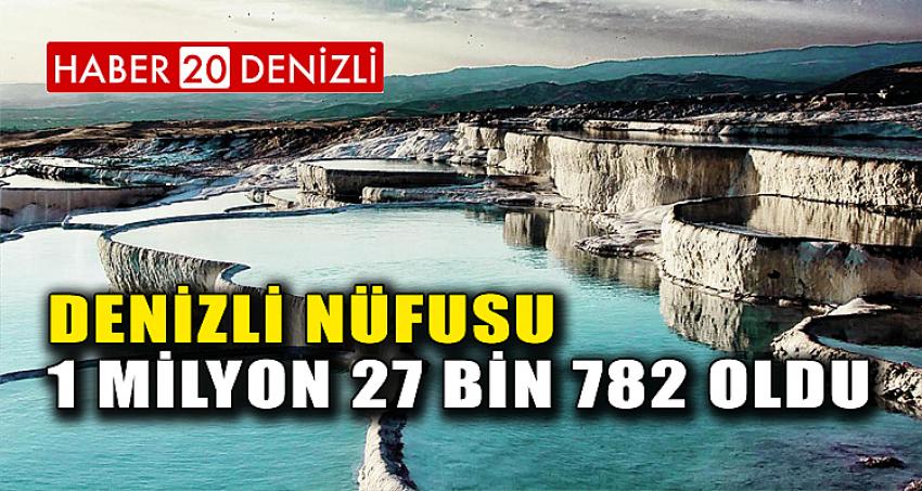 DENİZLİ NÜFUSU 1 MİLYON 27 BİN 782 OLDU