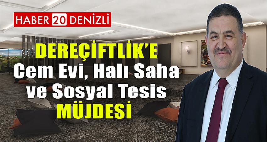 Dereçiftlik’e Cem Evi, Halı Saha ve Sosyal Tesis müjdesi 