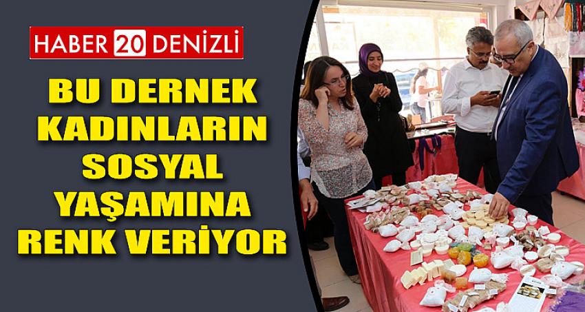 BU DERNEK KADINLARIN SOSYAL YAŞAMINA RENK VERİYOR